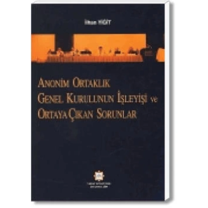 ANONİM ORT.GENEL KUR.İŞLEYİŞİ VE ORTAYA ÇIKAN SOR.