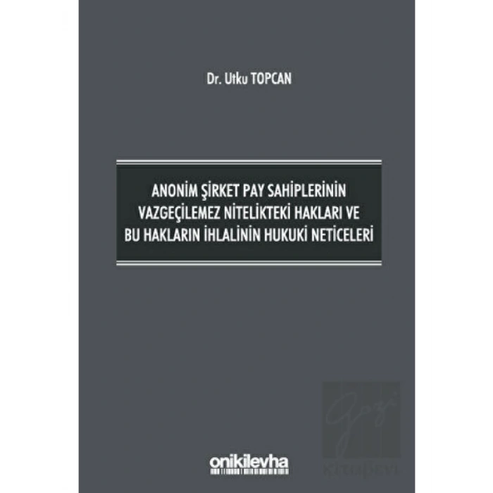 Anonim Şirket Pay Sahiplerinin Vazgeçilemez Nitelikteki Hakları ve Bu Hakların İhlalinin Hukuki Neticeleri