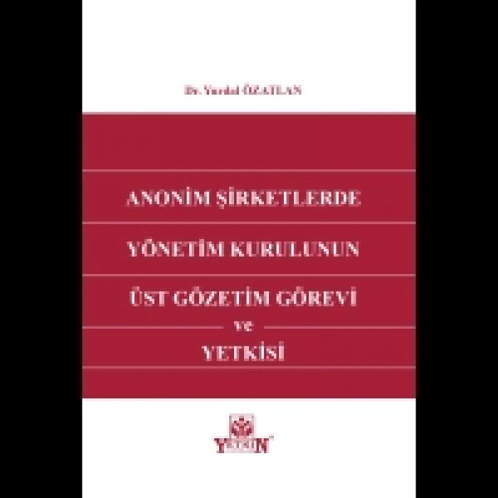 Anonim Şirketlerde Yönetim Kurulunun Üst Gözetim Görevi ve Yetkisi