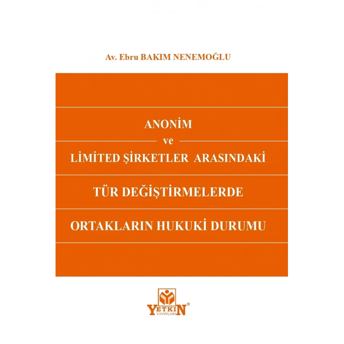 Anonim ve Limited Şirketler Arasındaki Tür Değiştirmelerde Ortakların Hukuki Durumu