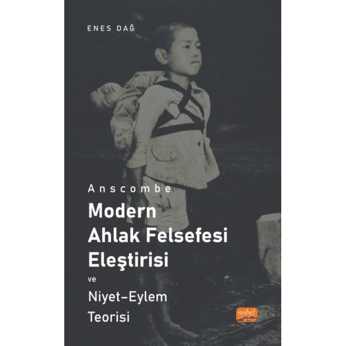 ANSCOMBE - MODERN AHLAK FELSEFESİ ELEŞTİRİSİ VE NİYET - EYLEM TEORİSİ