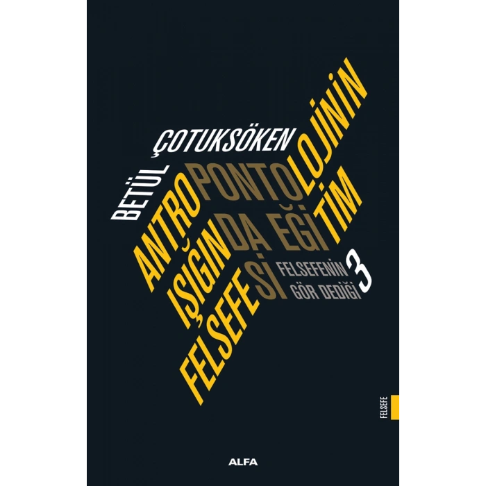 Antropontolojinin Işığında Eğitim Felsefesi;Felsefenin Gör Dediği 3