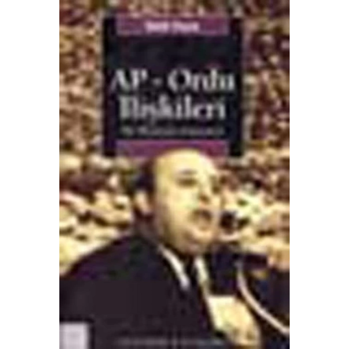 AP Ordu İlişkileri: Bir İkilemin Anatomisi