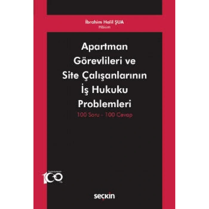 Apartman Görevlileri ve Site Çalışanlarının İş Hukuku Problemleri 100 Soru – 100 Cevap