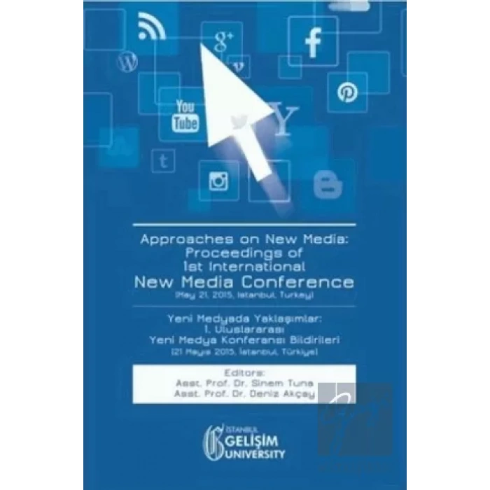 Approaches on New Media : Proceedings of 1st International New Media Conference / Yeni Medyada Yaklaşımlar: 1. Uluslararası Yeni Medya Konferansı Bildirileri