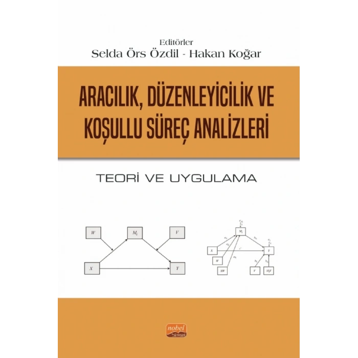 ARACILIK, DÜZENLEYİCİLİK VE KOŞULLU SÜREÇ ANALİZLERİ - Teori ve Uygulama