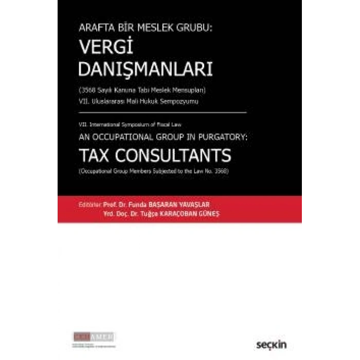 Arafta Bir Meslek Grubu:Vergi Danışmanları<br />(3568 Sayılı Kanuna Tabi Meslek Mensupları)<br /> VII. Uluslararası Mali Hukuk Sempozyumu