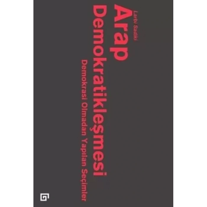 Arap Demokratikleşmesi: Demokrasi Olmadan Yapılan Seçimler