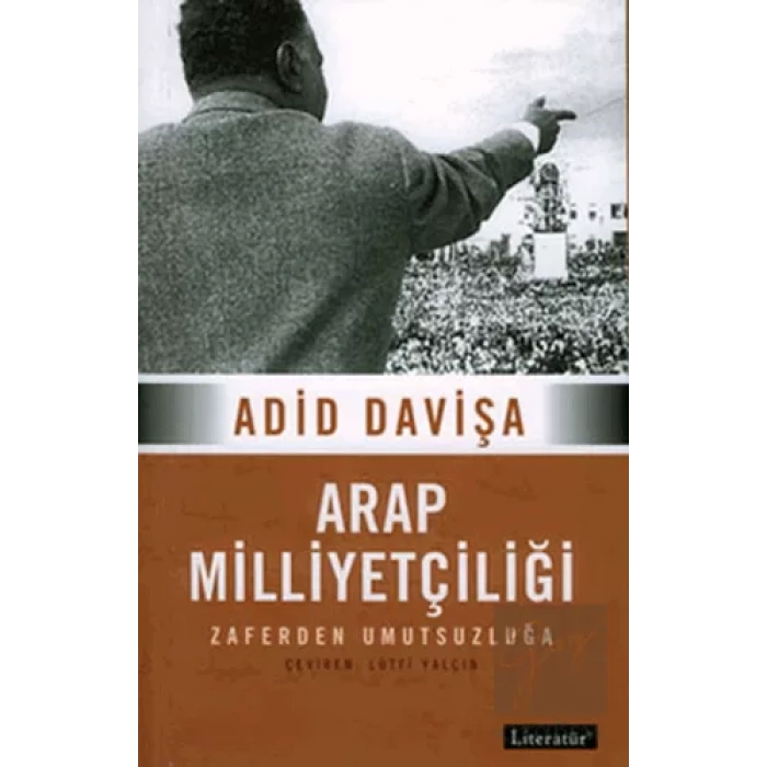 Arap Milliyetçiliği Zaferden Umutsuzluğa 2. Basım