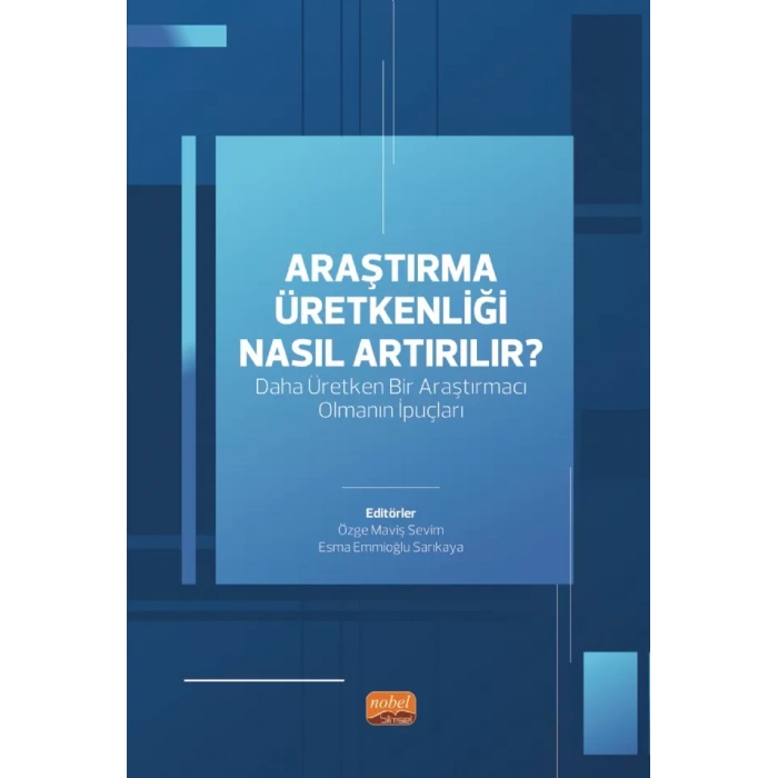 ARAŞTIRMA ÜRETKENLİĞİ NASIL ARTIRILIR? Daha Üretken Bir Araştırmacı Olmanın İpuçları
