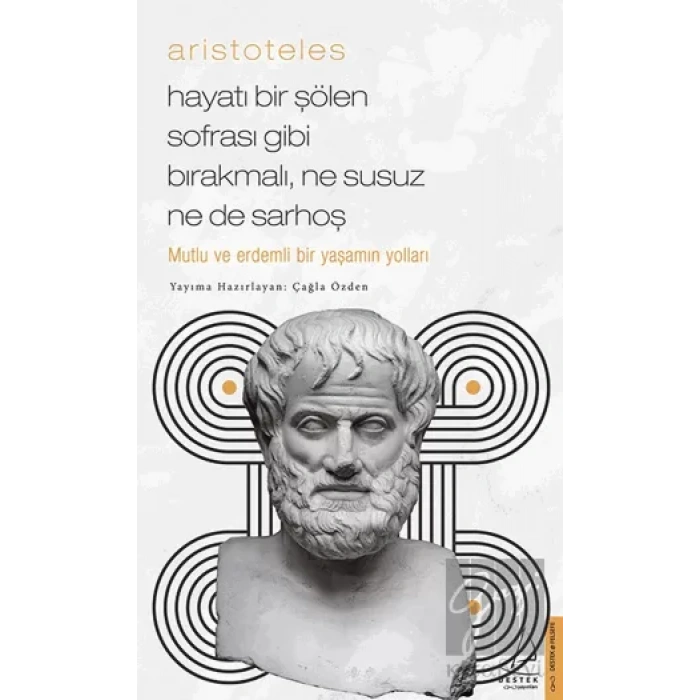 Aristoteles / Hayatı Bir Şölen Sofrası Gibi Bırakmalı, Ne Susuz Ne de Sarhoş
