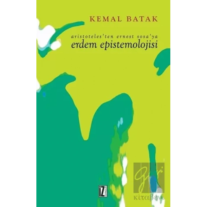 Aristoteles’ten Ernest Sosa’ya Erdem Epistemolojisi