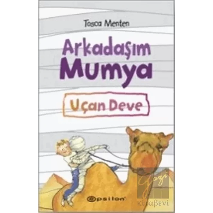 Arkadaşım Mumya Uçan Deve