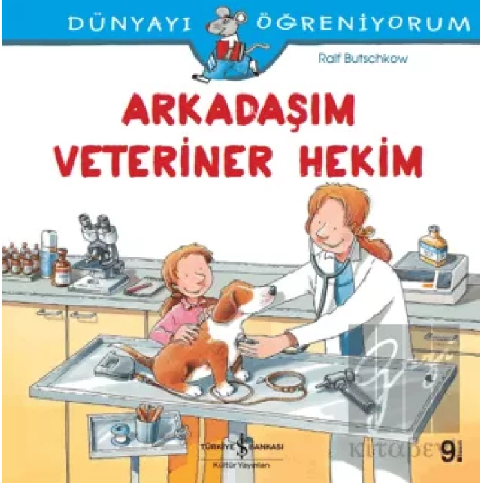 Arkadaşım Veteriner Hekim -Dünyayı Öğreniyorum