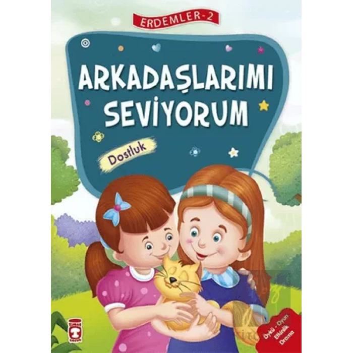 Arkadaşlarımı Seviyorum - Dostluk - Erdemler Serisi 2