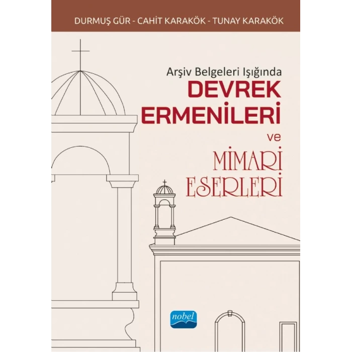 Arşiv Belgeleri Işığında DEVREK ERMENİLERİ VE MİMARİ ESERLERİ