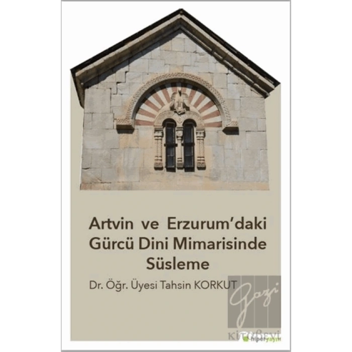 Artvin ve Erzurum’daki Gürcü Dini Mimarisinde Süsleme