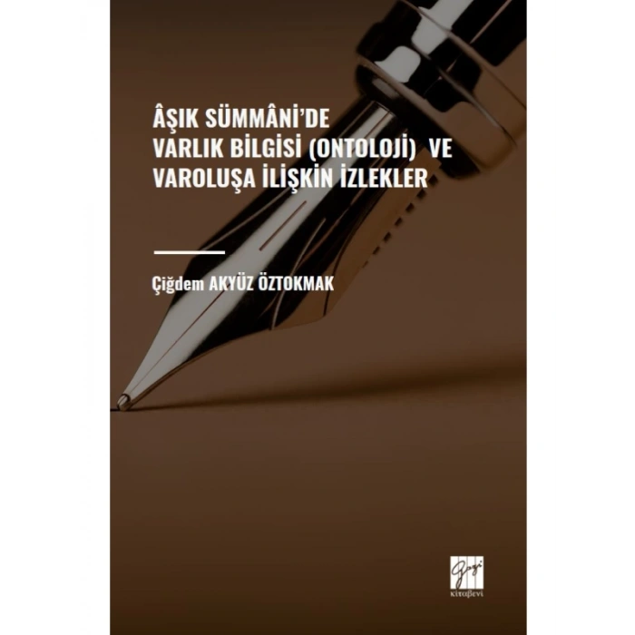 Âşık Sümmâni de Varlık Bilgisi (Ontoloji) ve Varoluşa İlişkin İzlekler - Çiğdem AKYÜZ ÖZTOKMAK
