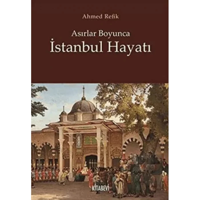 Asırlar Boyunca İstanbul Hayatı