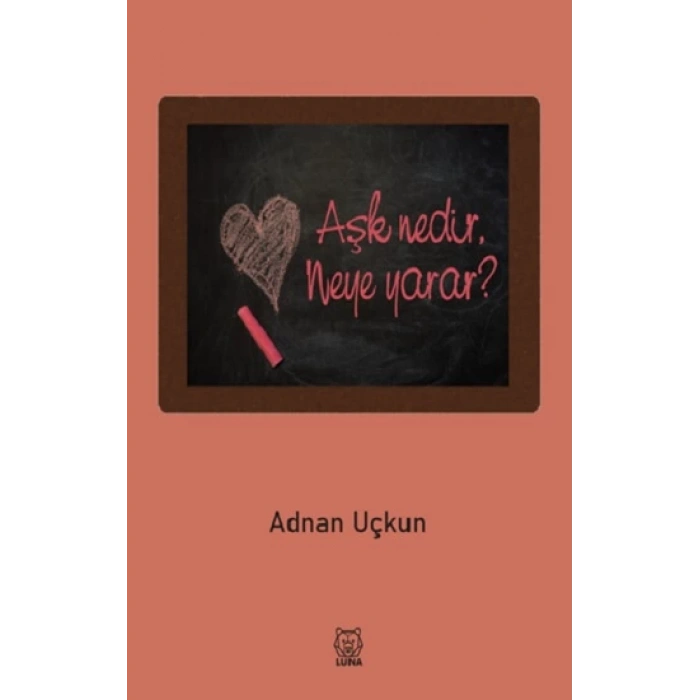 Aşk Nedir, Neye Yarar?