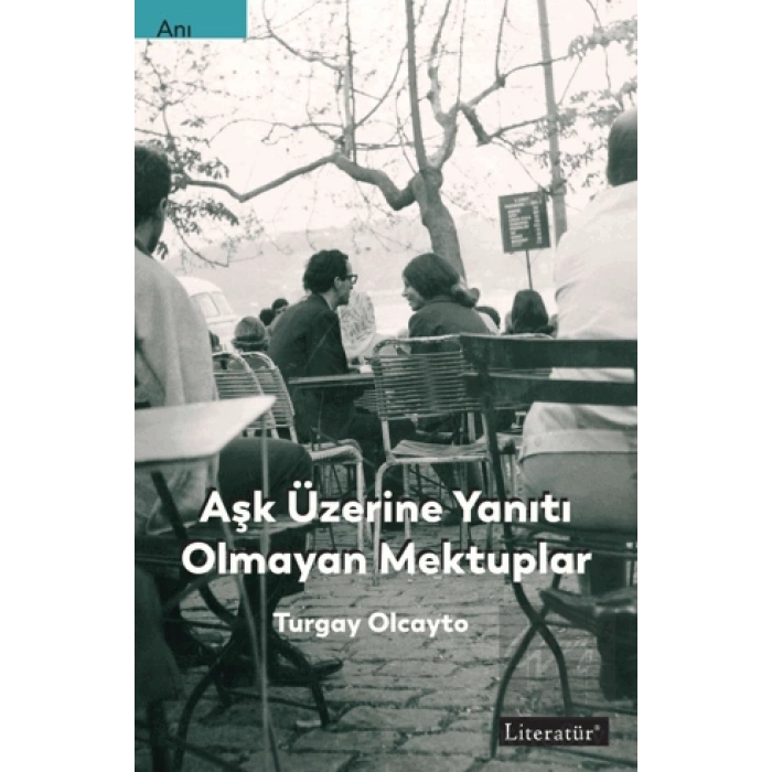 Aşk Üzerine Yanıtı Olmayan Mektuplar