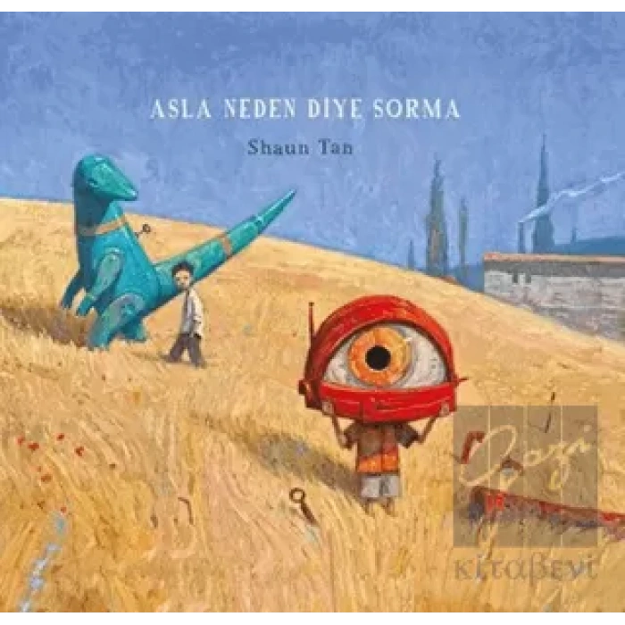 Asla Neden Diye Sorma