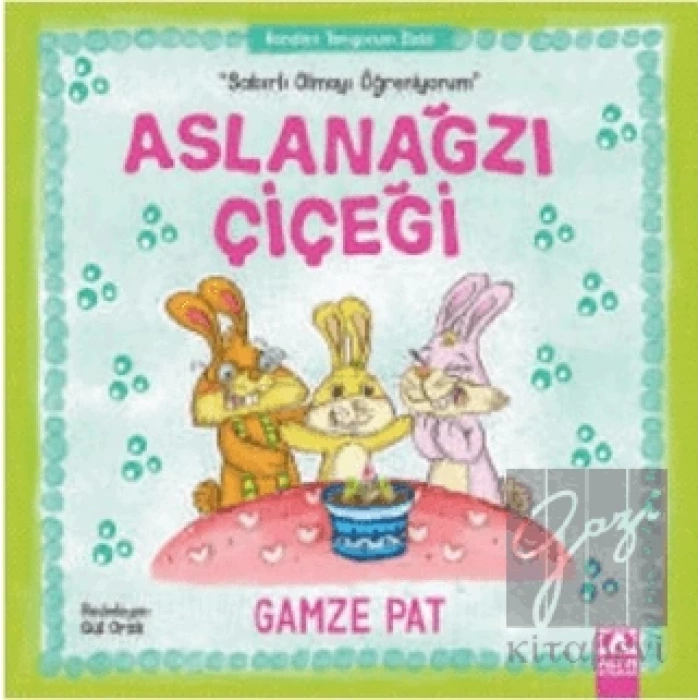 Aslanağzı Çiçeği - Sabırlı Olmayı Öğreniyorum