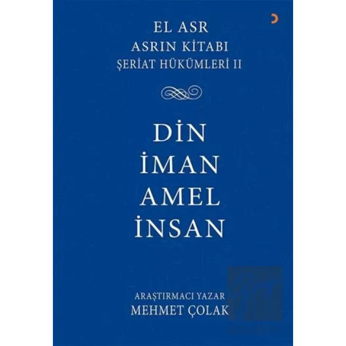 Asrın Kitabı Şeriat Hükümleri 2 - Din İman Amel İnsan