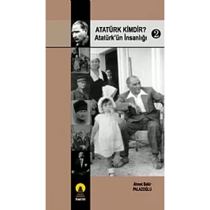 Atatürk Kimdir? 2 -Atatürkün İnsanlığı-