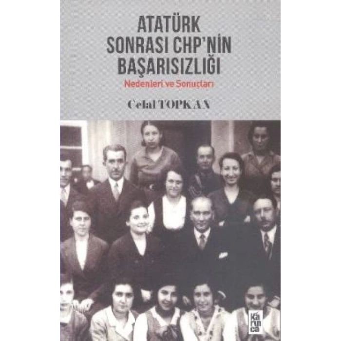 Atatürk Sonrası CHPnin Başarısızlığı