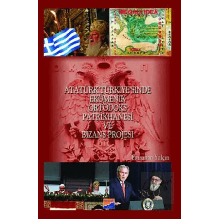 Atatürk Türkiye’sinde Ekümenik Ortodoks Patrikhanesi ve Bizans Projesi