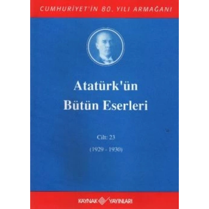 Atatürkün Bütün Eserleri Cilt: 23 (1929 - 1930)