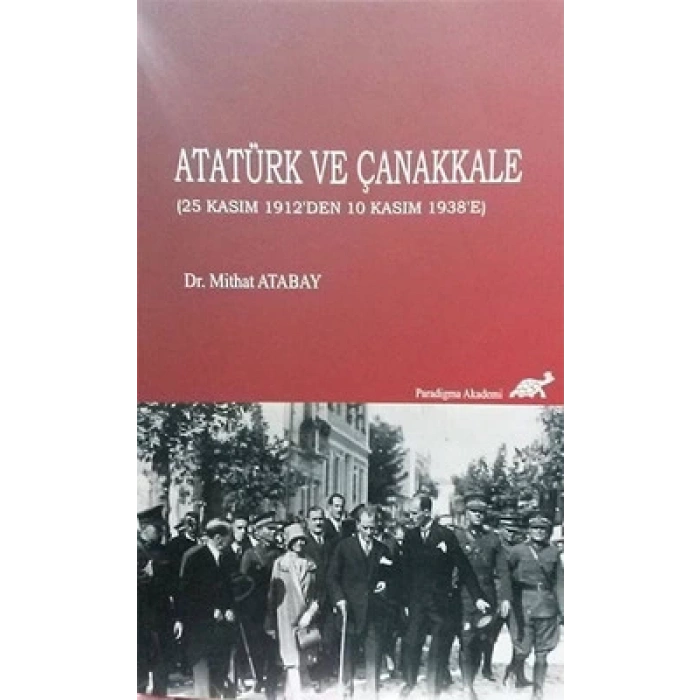 Atatürk ve Çanakkale (25 Kasım 1912den 10 Kasım 1