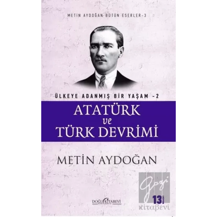 Atatürk ve Türk Devrimi - Ülkeye Adanmış Bir Yaşam 2