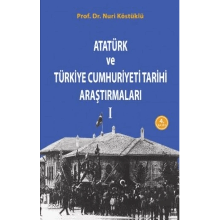 Atatürk ve Türkiye Cumhuriyet Tarih Araştırmaları 1