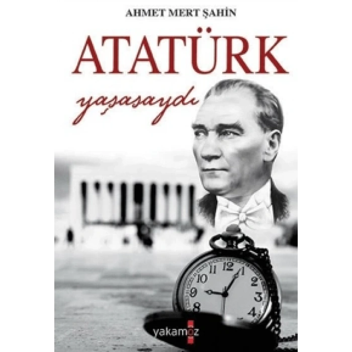 Atatürk Yaşasaydı