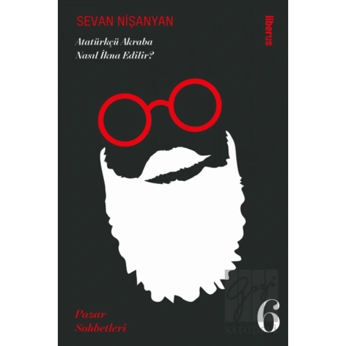 Atatürkçü Akraba Nasıl İkna Edilir? Pazar Sohbetleri - 6
