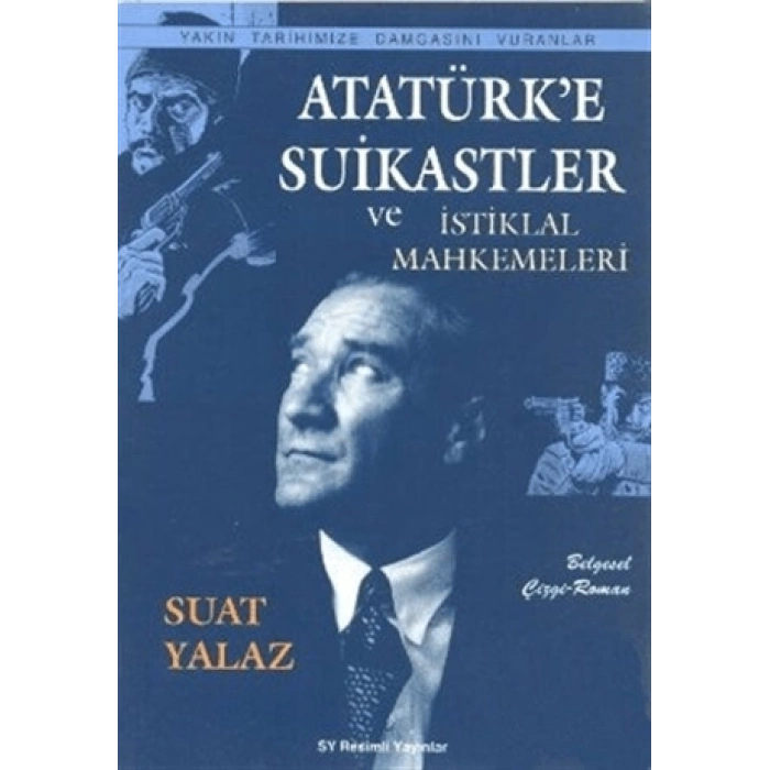 Atatürk’e Suikastler ve İstiklal Mahkemeleri
