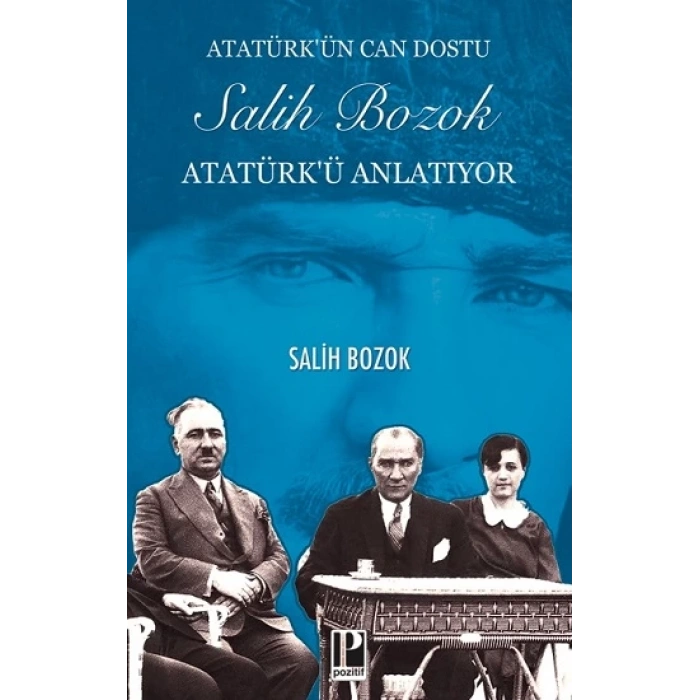 Atatürk’ün Can Dostu Salih Bozok Atatürk’ü Anlatıyor