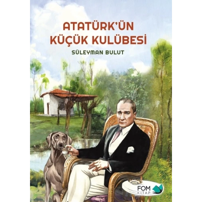 Atatürk’ün Küçük Kulübesi