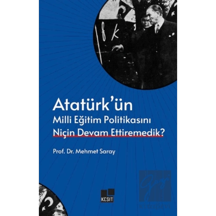 Atatürk’ün Milli Eğitim Politikasını Niçin Devam Ettiremedik?