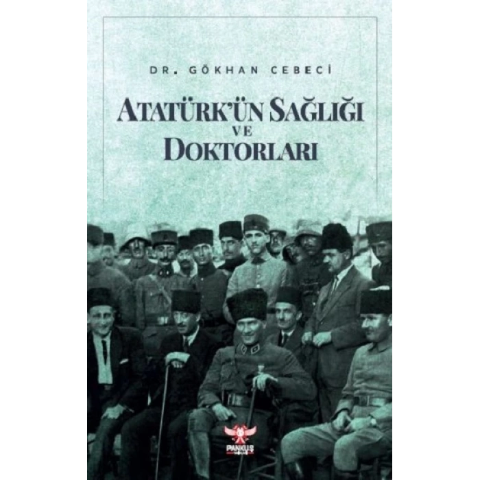Atatürk’ün Sağlığı ve Doktorları