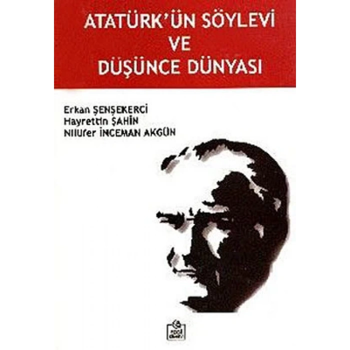 Atatürk’ün Söylevi ve Düşünce Dünyası