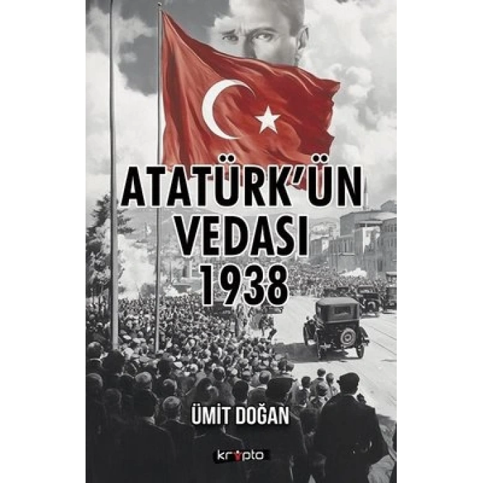 Atatürk’ün Vedası 1938