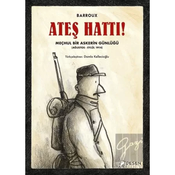 Ateş Hattı ! - Meçhul Bir Askerin Günlüğü (Ağustos-Eylül 1914)