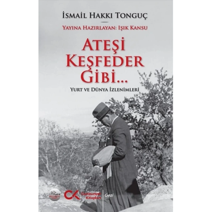 Ateşi Keşfeder Gibi…