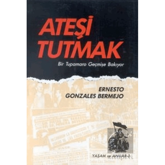Ateşi Tutmak Bir Tupamaro Geçmişe Bakıyor