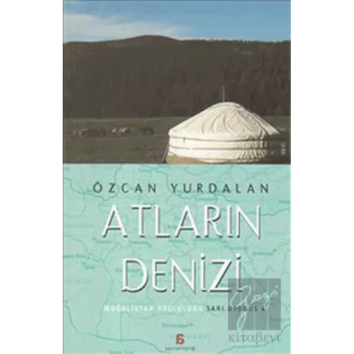 Atların Denizi: Moğolistan Yolculuğu