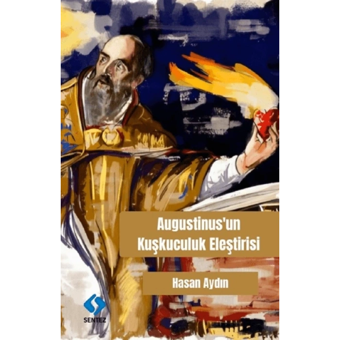 AUGUSTİNUSUN KUŞKUCULUK ELEŞTİRİSİ