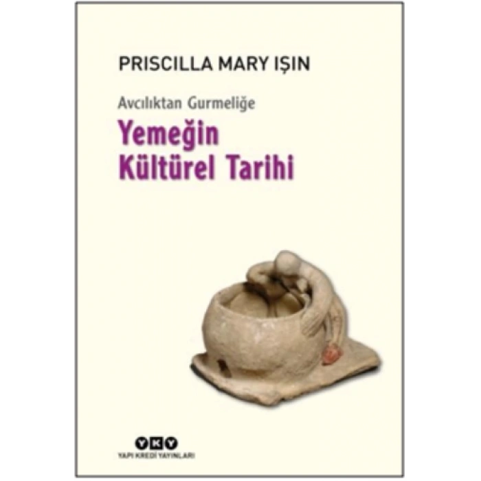 Avcılıktan Gurmeliğe - Yemeğin Kültürel Tarihi